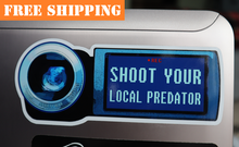 Load image into Gallery viewer, "SHOOT YOUR LOCAL PREDATOR" Sticker