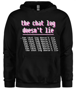 "the chat log doesn't lie" Hoodie - Black