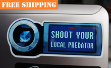 Load image into Gallery viewer, &quot;SHOOT YOUR LOCAL PREDATOR&quot; Sticker